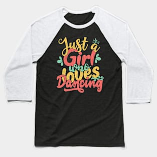 Just A Girl Who Loves Dancing Gift for Dancers product Baseball T-Shirt